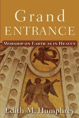 bokomslag Grand Entrance - Worship on Earth as in Heaven