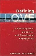 bokomslag Defining Love - A Philosophical, Scientific, and Theological Engagement