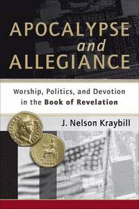 bokomslag Apocalypse and Allegiance  Worship, Politics, and Devotion in the Book of Revelation