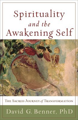 Spirituality and the Awakening Self 1