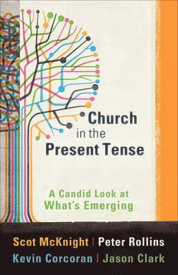 Church in the Present Tense: A Candid Look at What's Emerging