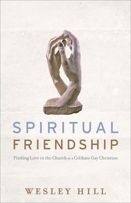 bokomslag Spiritual Friendship - Finding Love in the Church as a Celibate Gay Christian
