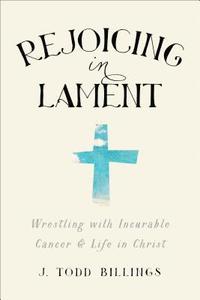bokomslag Rejoicing in Lament - Wrestling with Incurable Cancer and Life in Christ