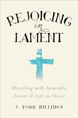 bokomslag Rejoicing in Lament - Wrestling with Incurable Cancer and Life in Christ
