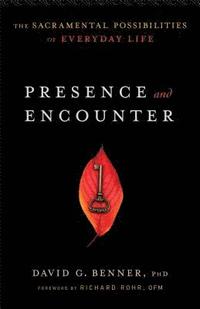 bokomslag Presence and Encounter  The Sacramental Possibilities of Everyday Life