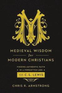 bokomslag Medieval Wisdom for Modern Christia