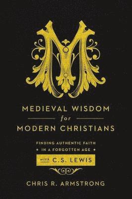 Medieval Wisdom for Modern Christia 1