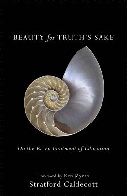 bokomslag Beauty for Truth`s Sake  On the Reenchantment of Education