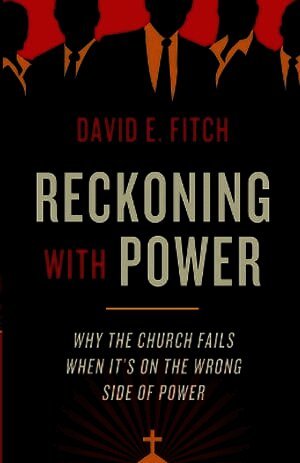 David E. Fitch, David E Fitch - Reckoning with Power, Häftad