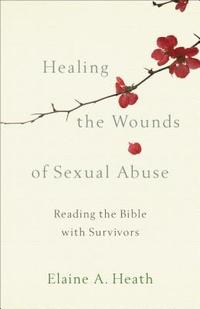 bokomslag Healing the Wounds of Sexual Abuse