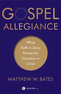 bokomslag Gospel Allegiance  What Faith in Jesus Misses for Salvation in Christ