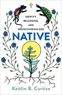 bokomslag Native - Identity, Belonging, and Rediscovering God