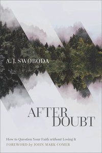 bokomslag After Doubt - How to Question Your Faith without Losing It