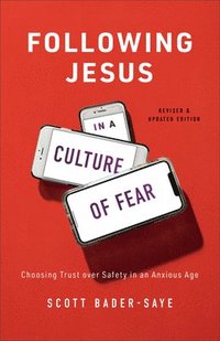bokomslag Following Jesus in a Culture of Fear - Choosing Trust over Safety in an Anxious Age