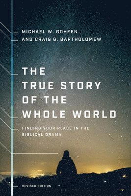 bokomslag The True Story of the Whole World: Finding Your Place in the Biblical Drama