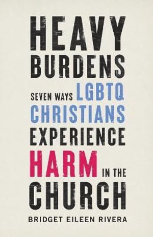 bokomslag Heavy Burdens - Seven Ways LGBTQ Christians Experience Harm in the Church