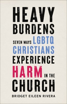 Heavy Burdens  Seven Ways LGBTQ Christians Experience Harm in the Church 1