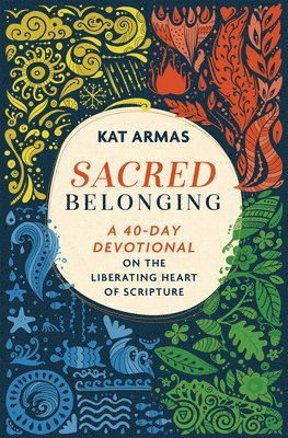 Sacred Belonging  A 40Day Devotional on the Liberating Heart of Scripture 1