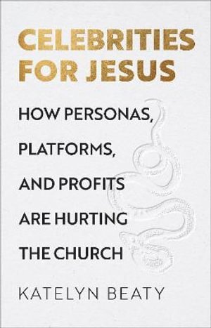 bokomslag Celebrities for Jesus - How Personas, Platforms, and Profits Are Hurting the Church