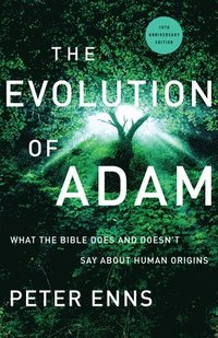 bokomslag The Evolution of Adam  What the Bible Does and Doesn`t Say about Human Origins
