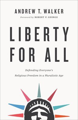 Andrew T. Walker - Liberty for All, Inbunden