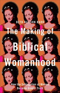 bokomslag Making of Biblical Womanhood