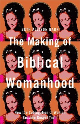 Making of Biblical Womanhood 1