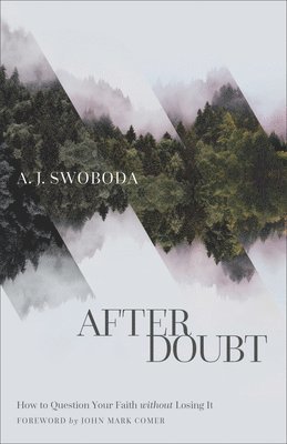 A. J. Swoboda - After Doubt, Inbunden