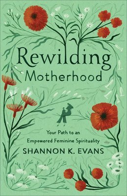 Rewilding Motherhood 1