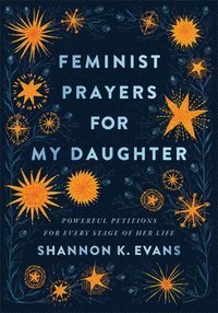 bokomslag Feminist Prayers for My Daughter  Powerful Petitions for Every Stage of Her Life