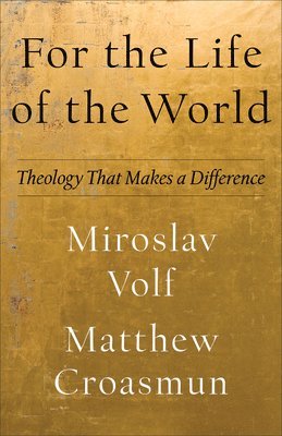 For the Life of the World  Theology That Makes a Difference 1