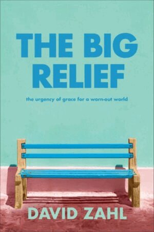 David Zahl - Big Relief, Inbunden