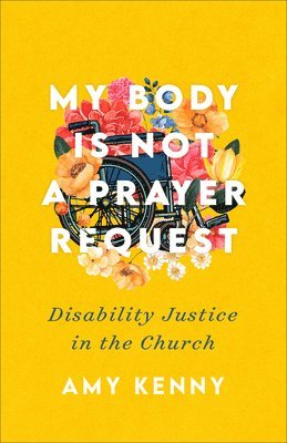 Amy Kenny - My Body Is Not a Prayer Request, Inbunden