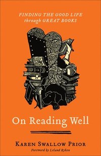 bokomslag On Reading Well - Finding the Good Life through Great Books