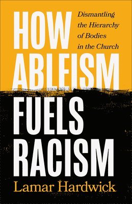 Lamar Hardwick - How Ableism Fuels Racism, Häftad