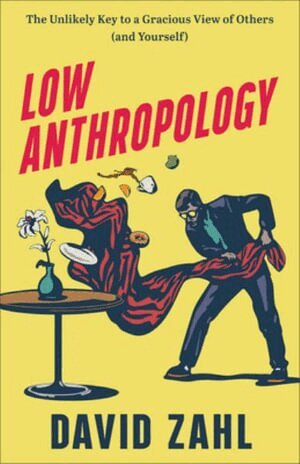 David Zahl - Low Anthropology, Häftad