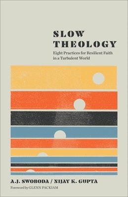 bokomslag Slow Theology: Eight Practices for Resilient Faith in a Turbulent World