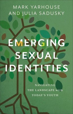 Mark Yarhouse, Julia Sadusky - Emerging Sexual Identities, Häftad