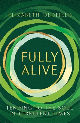 Fully Alive: Tending to the Soul in Turbulent Times 1