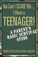 You Can't Scare Me...I Have a Teenager!