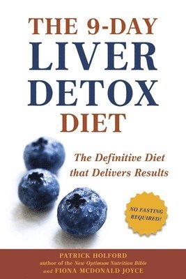 Patrick Holford, Fiona McDonald Joyce - The 9-Day Liver Detox Diet: The 9-Day Liver Detox Diet: The Definitive Diet that Delivers Results, Häftad