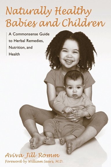 Aviva Jill Romm - Naturally Healthy Babies and Children, Häftad