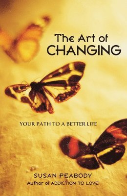 Susan Peabody - The Art of Changing: Your Path to a Better Life, Häftad