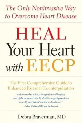 Debra Braverman - Heal Your Heart with Eecp: The Only Noninvasive Way to Overcome Heart Disease, Häftad. Tillgänglighet: Lägg i varukorg