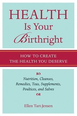 Ellen Tart-Jensen - Health Is Your Birthright, Häftad