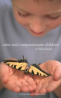 bokomslag Calm and Compassionate Children: A Handbook