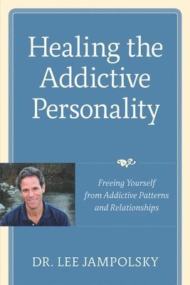 Healing the Addictive Personality 1