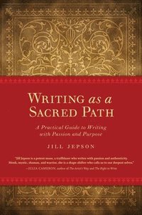 bokomslag Writing as a Sacred Path: A Practical Guide to Writing with Passion and Purpose