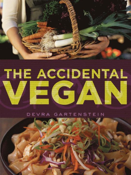 Devra Gartenstein - The Accidental Vegan: [A Cookbook], Häftad