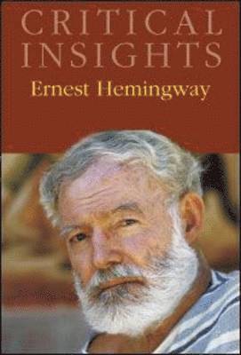 Eugene Goodheart - Ernest Hemingway, Inbunden